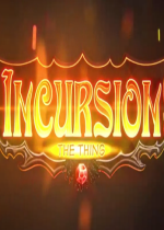 ¼Incursion The Thing ٷӲ̰