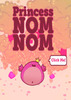 NOM NOM����Princess Nom Nom