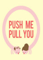 Push Me Pull You ⰲװӲ̰