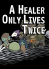 A Healer Only Lives Twice