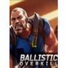 Ballistic Overkill������