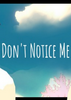 ��Ҫ������(Dont Notice Me)