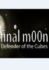 ���������������ػ���final m00n - Defender of the Cubes