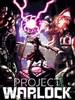 ��ʿ�ƻ�(Project Warlock)