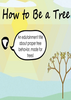 ����������How To Be A Tree