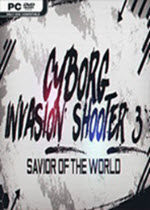 3(Cyborg Invasion Shooter 3 Savior Of The World)