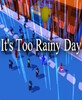 ����̫��(Its Too Rainy Day)