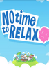 ��ͷ�ö�No Time to Relax