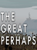 ΰ�����(The Great Perhaps)