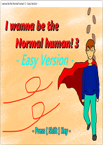 I wanna be the Normal human! 3 - Easy VersionwӲP