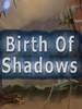��Ӱ�ĵ���Birth of Shadows