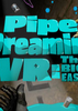 Pipe Dreamin VR:The Big Easy