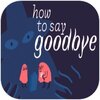 How to Say Goodbye����