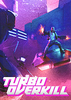 Turbo Overkill