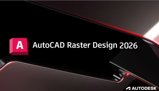 AutoCAD Raster Design 2026破解版 AutoCAD Raster Design 2026破解版