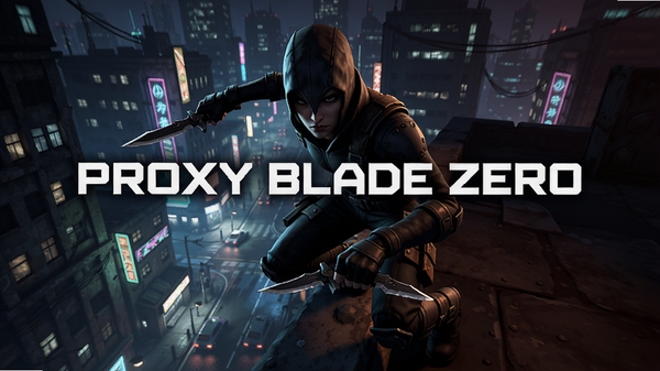 游戏主界面展示,主角在霓虹城市屋顶潜行,包含Proxy Blade Zero标题,背景为赛博朋克街道,光影对比强烈,角色手持短刃,准备暗杀动作,构图中心突出游戏标题