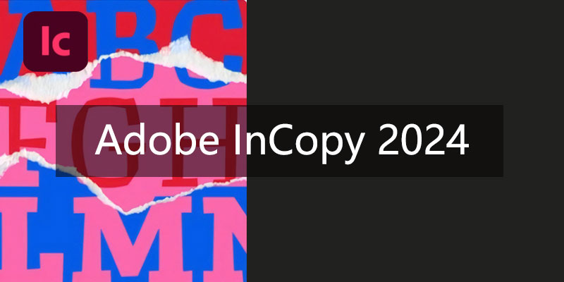 Adobe InCopy 2024版本号 更新日志